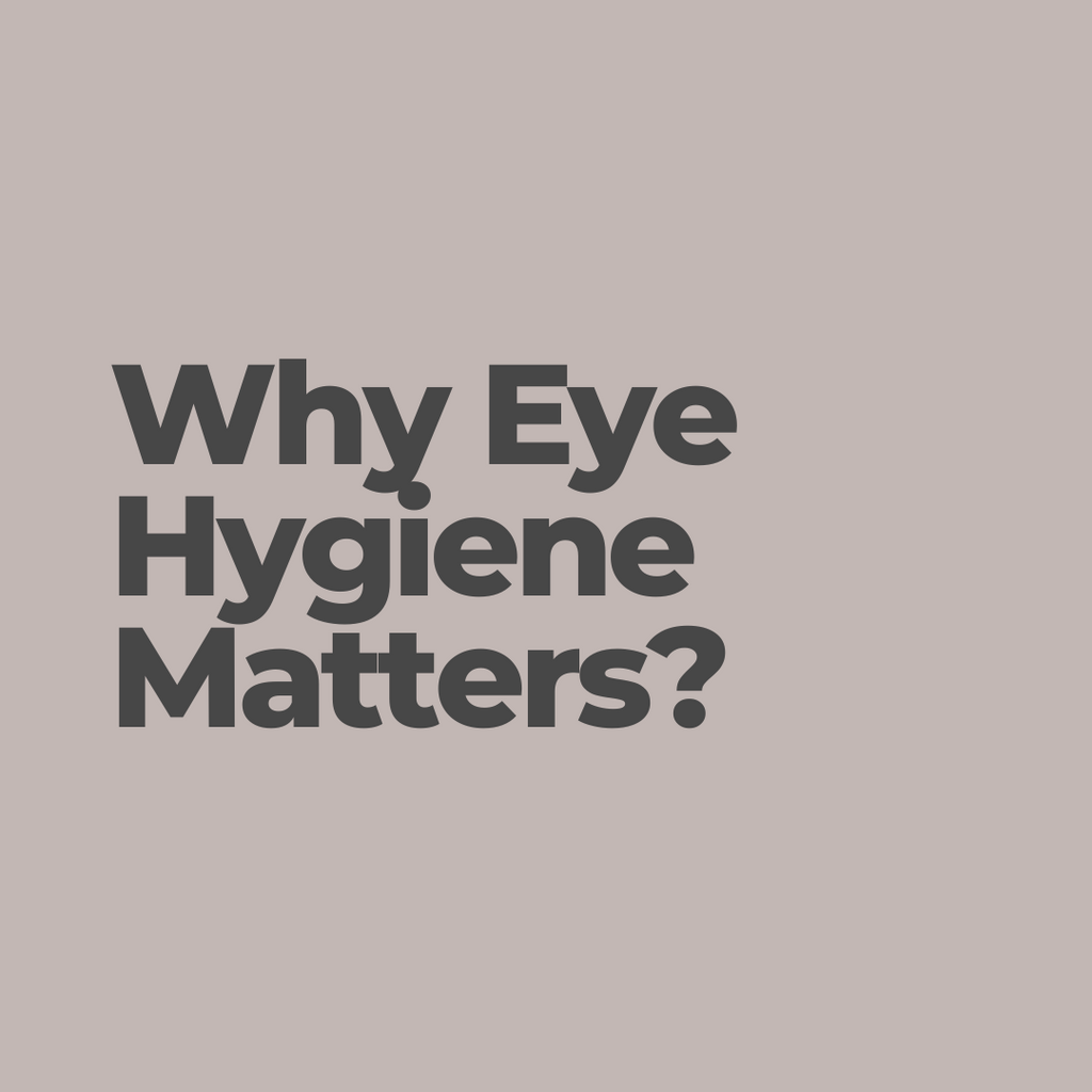 Why Eye Hygiene Matters?