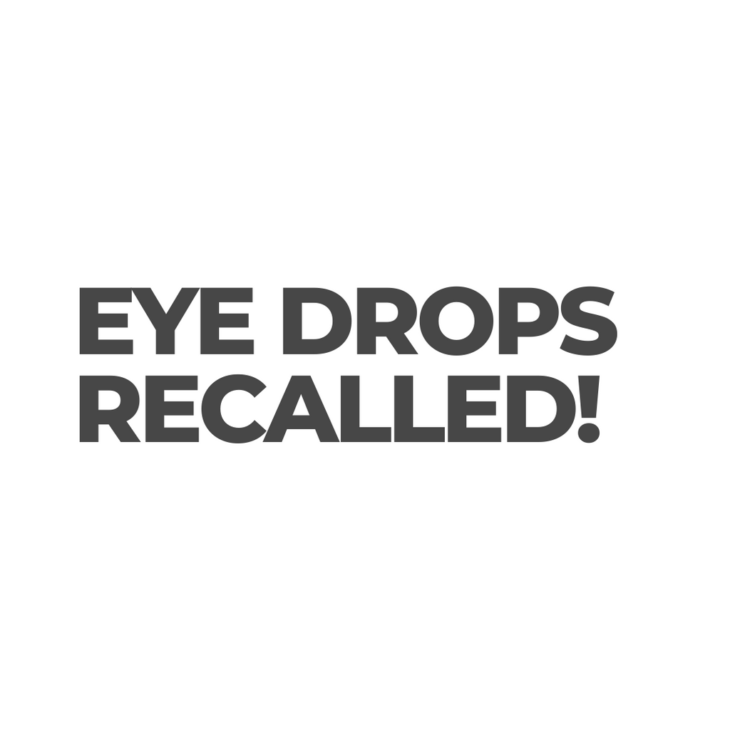 FDA Eye Drop Recalled: Contaminated Eye Drops & Linked to Deaths